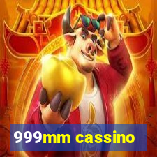 999mm cassino